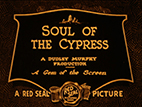 Soul of the Cypress - #1 - 1922 Release version - Dudley Murphy